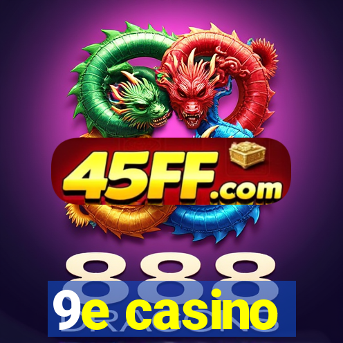 9e casino